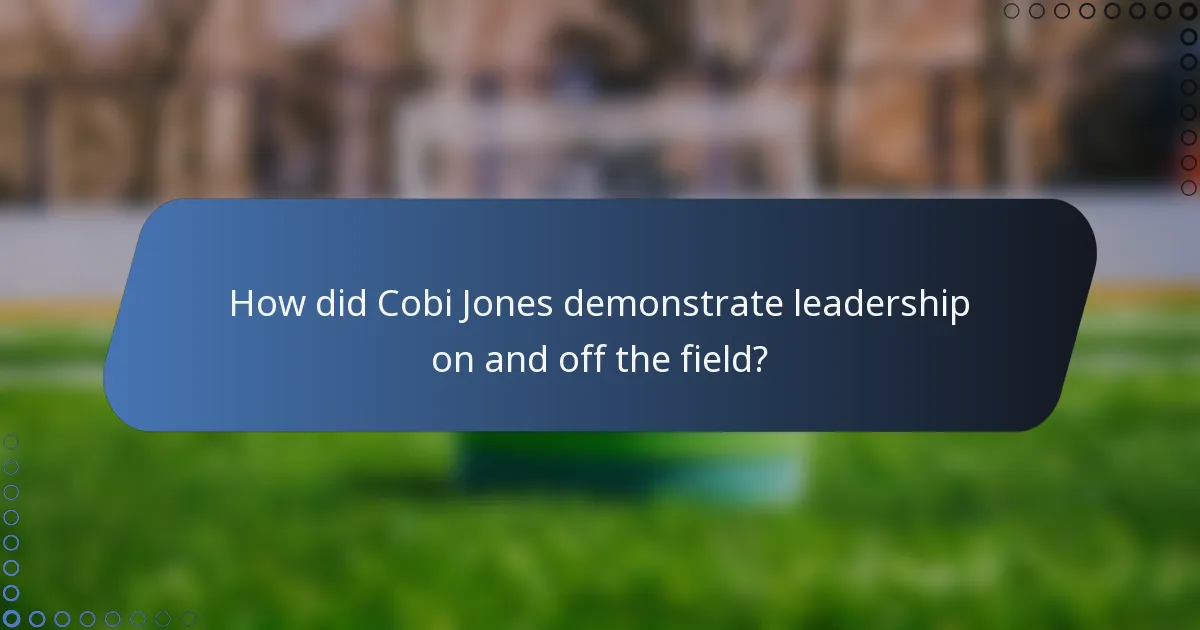 How did Cobi Jones demonstrate leadership on and off the field?