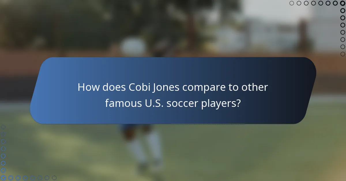 How does Cobi Jones compare to other famous U.S. soccer players?