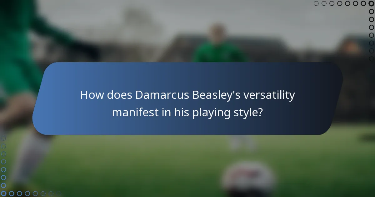 How does Damarcus Beasley's versatility manifest in his playing style?