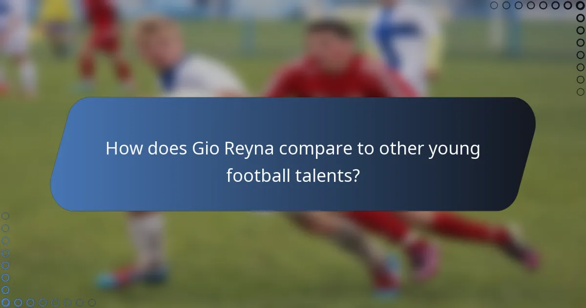 How does Gio Reyna compare to other young football talents?
