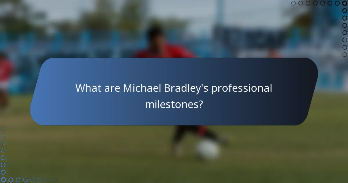What are Michael Bradley's professional milestones?