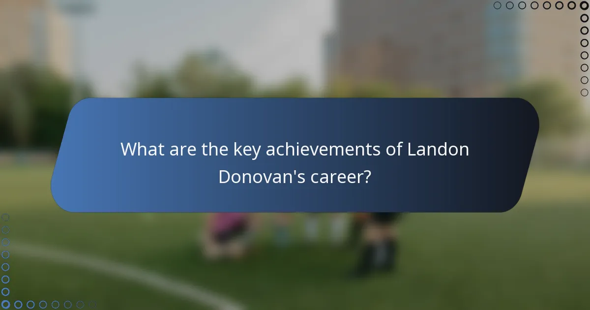 What are the key achievements of Landon Donovan's career?