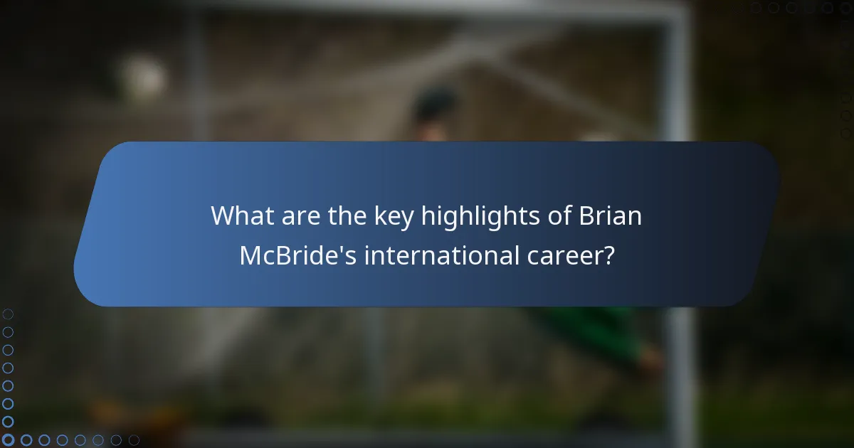 What are the key highlights of Brian McBride's international career?
