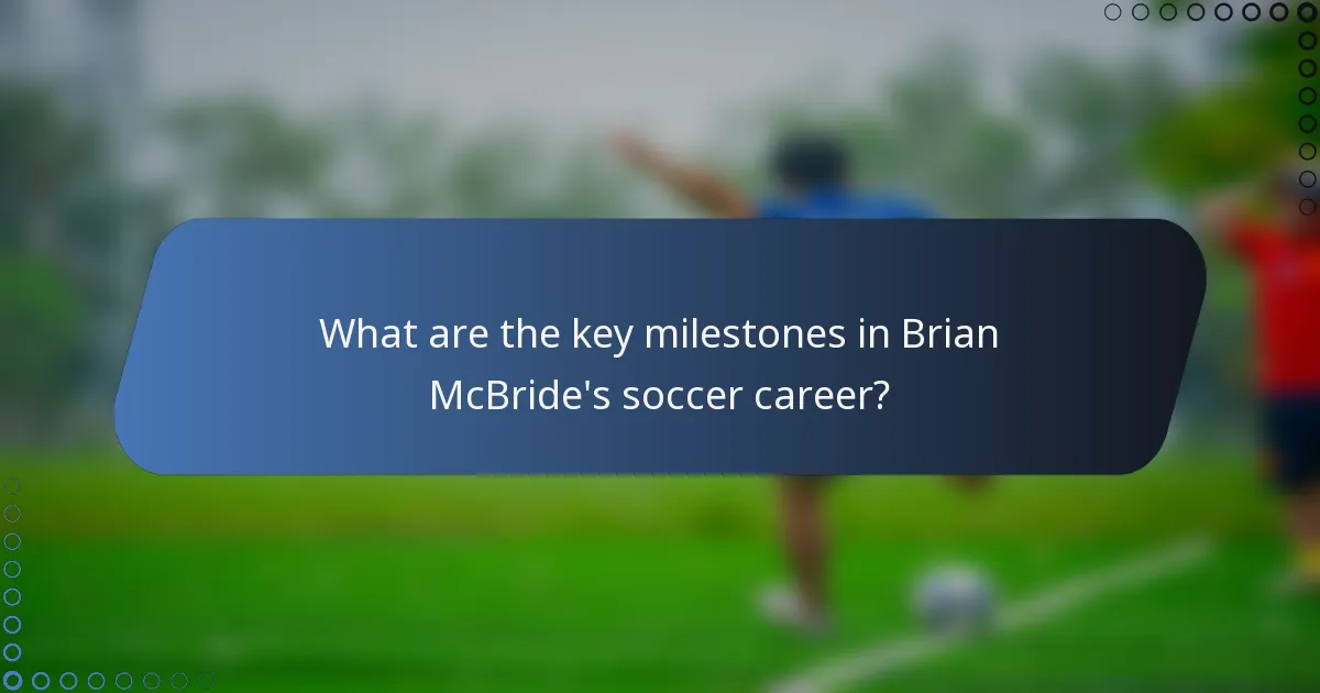 What are the key milestones in Brian McBride's soccer career?