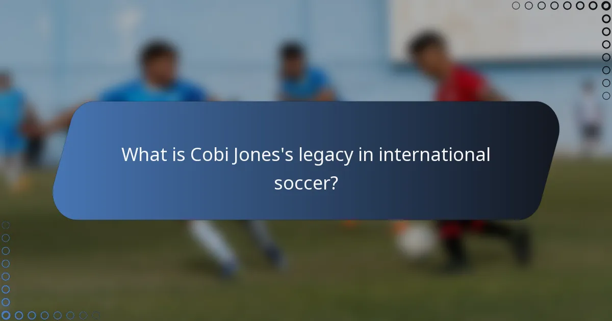 What is Cobi Jones's legacy in international soccer?