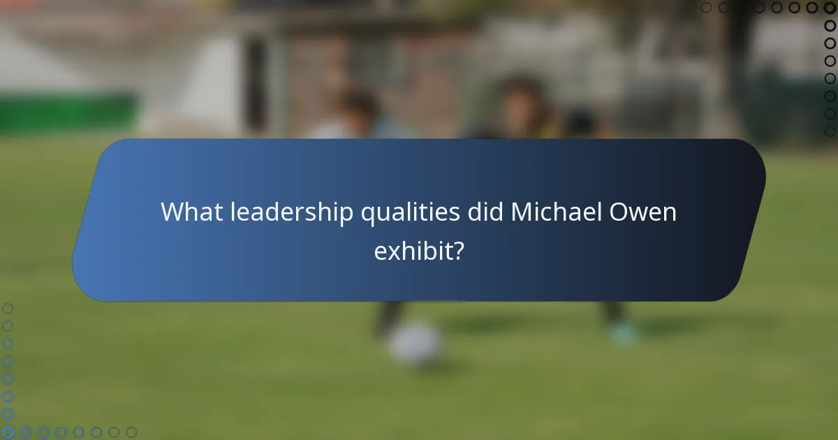 What leadership qualities did Michael Owen exhibit?