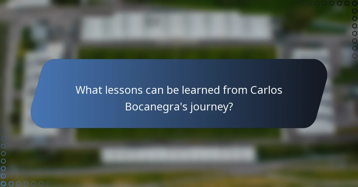 What lessons can be learned from Carlos Bocanegra's journey?