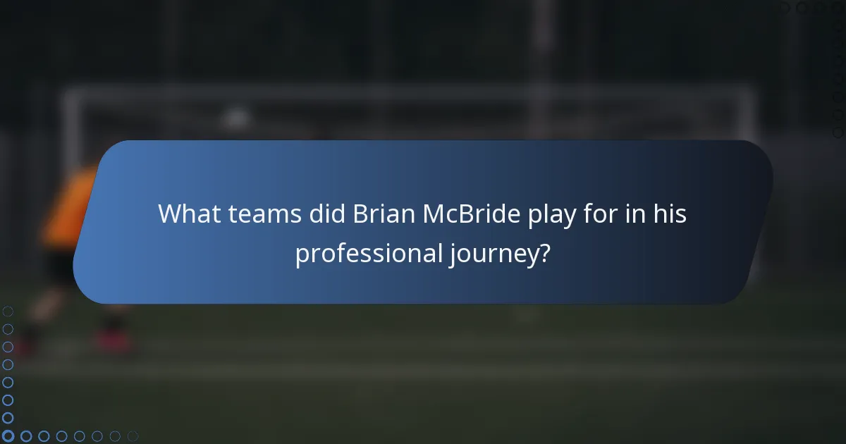 What teams did Brian McBride play for in his professional journey?