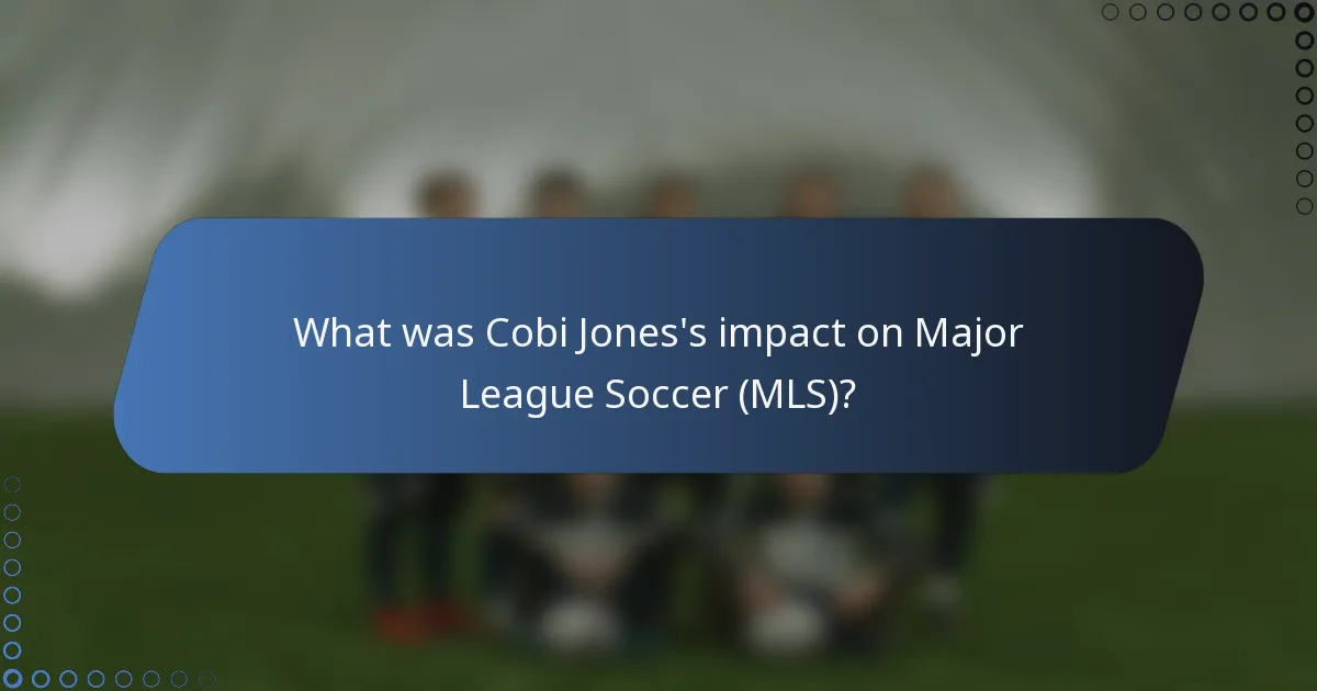 What was Cobi Jones's impact on Major League Soccer (MLS)?