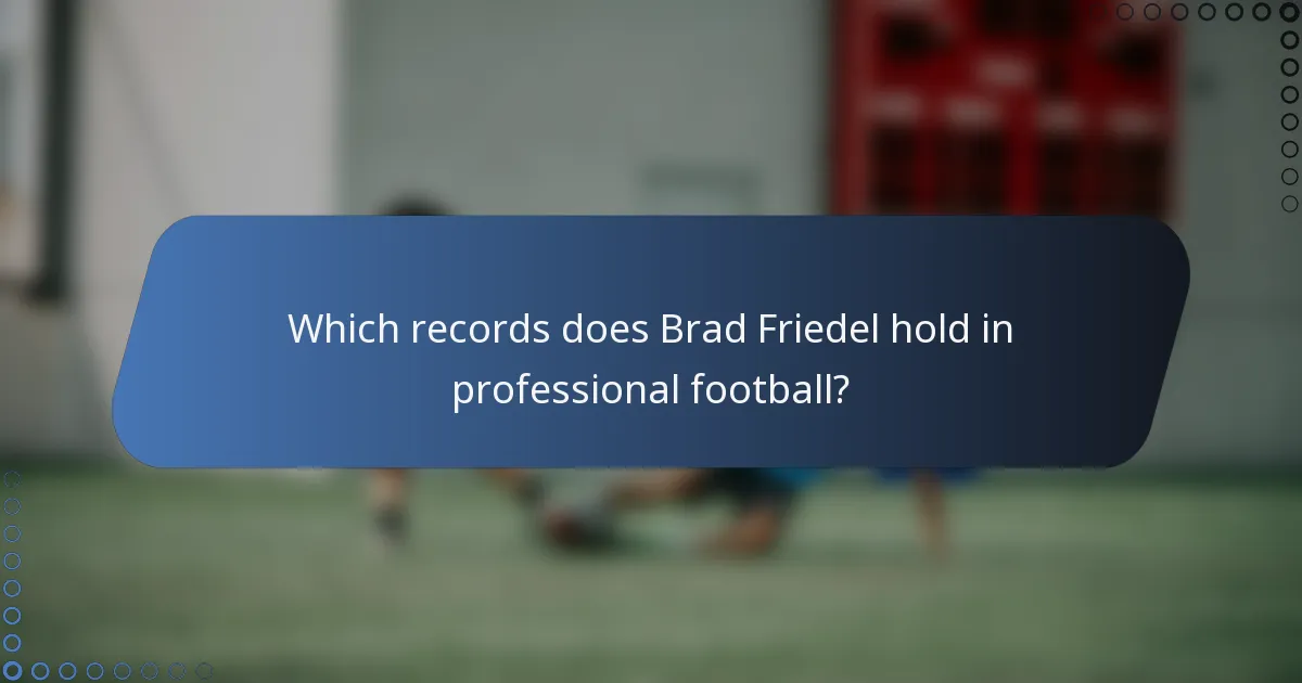 Which records does Brad Friedel hold in professional football?
